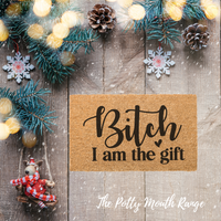B^*&^% I am the Gift  Doormat - Unicorn Fart Productions