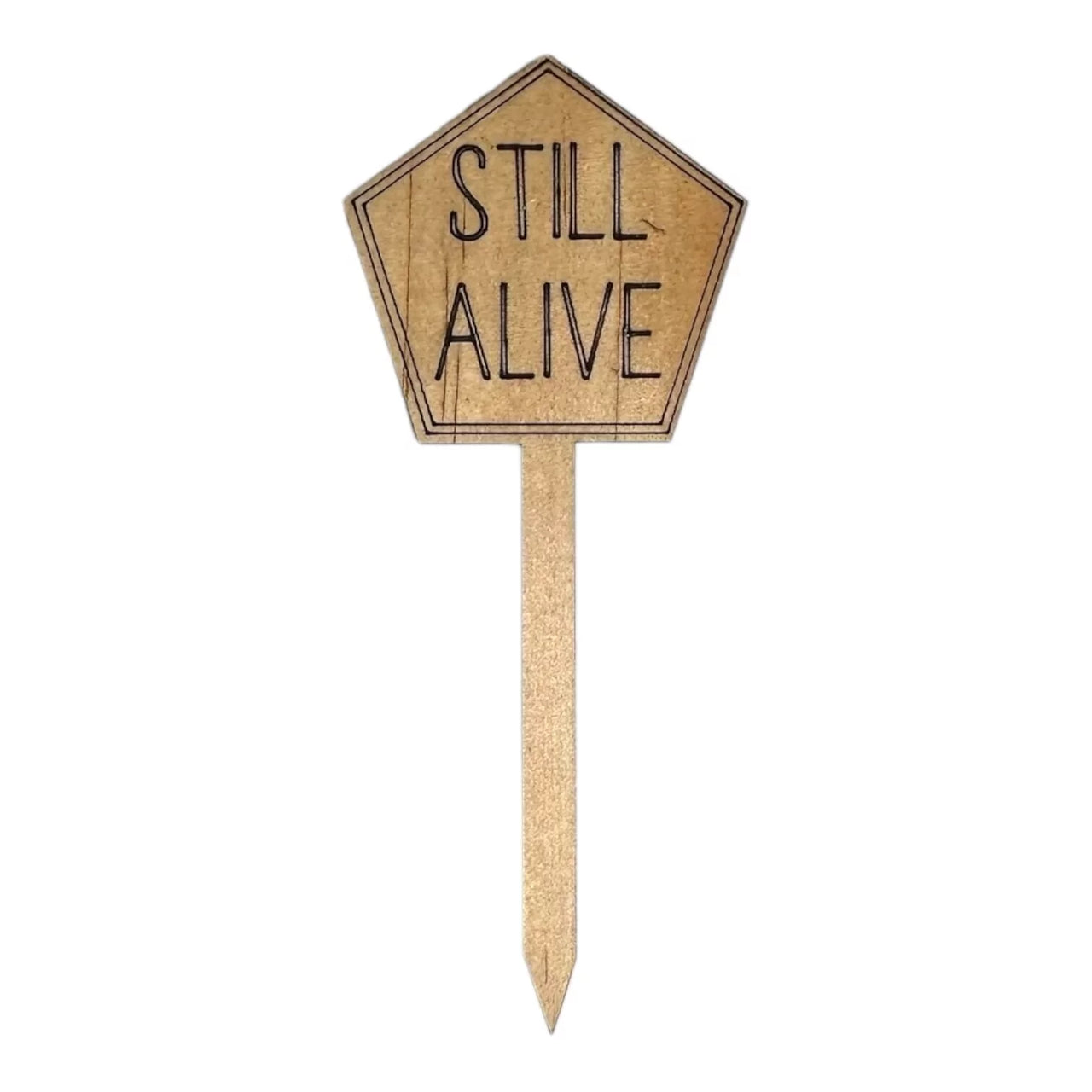 Funny Plant Stakes - Made from Sustainable Timber - STILL ALIVE