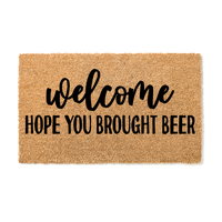 Welcome hope you brought Beer Doormat - Unicorn Fart Productions