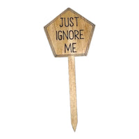 Funny Plant Stakes - Made from Sustainable Timber - JUST IGNORE ME - Unicorn Fart Productions
