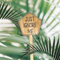 Funny Plant Stakes - Made from Sustainable Timber - JUST IGNORE ME - Unicorn Fart Productions