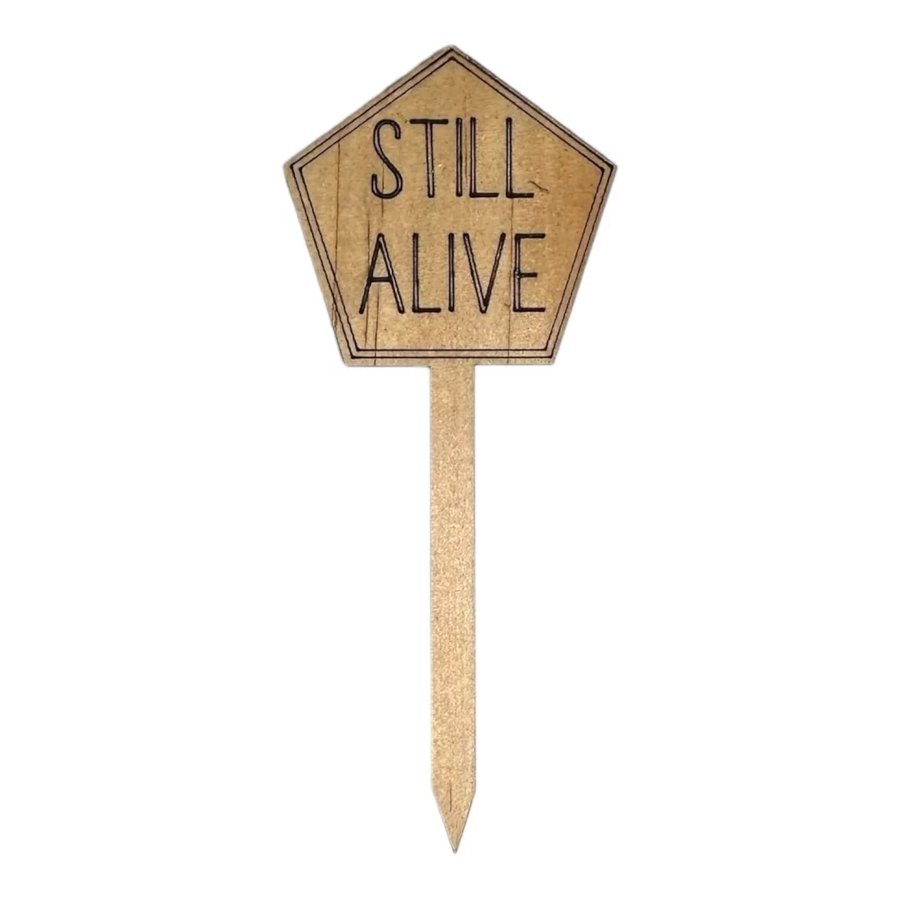 Funny Plant Stakes - Made from Sustainable Timber - STILL ALIVE - Unicorn Fart Productions