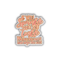 If you sprinkle when you tinkle sign - Unicorn Fart Productions