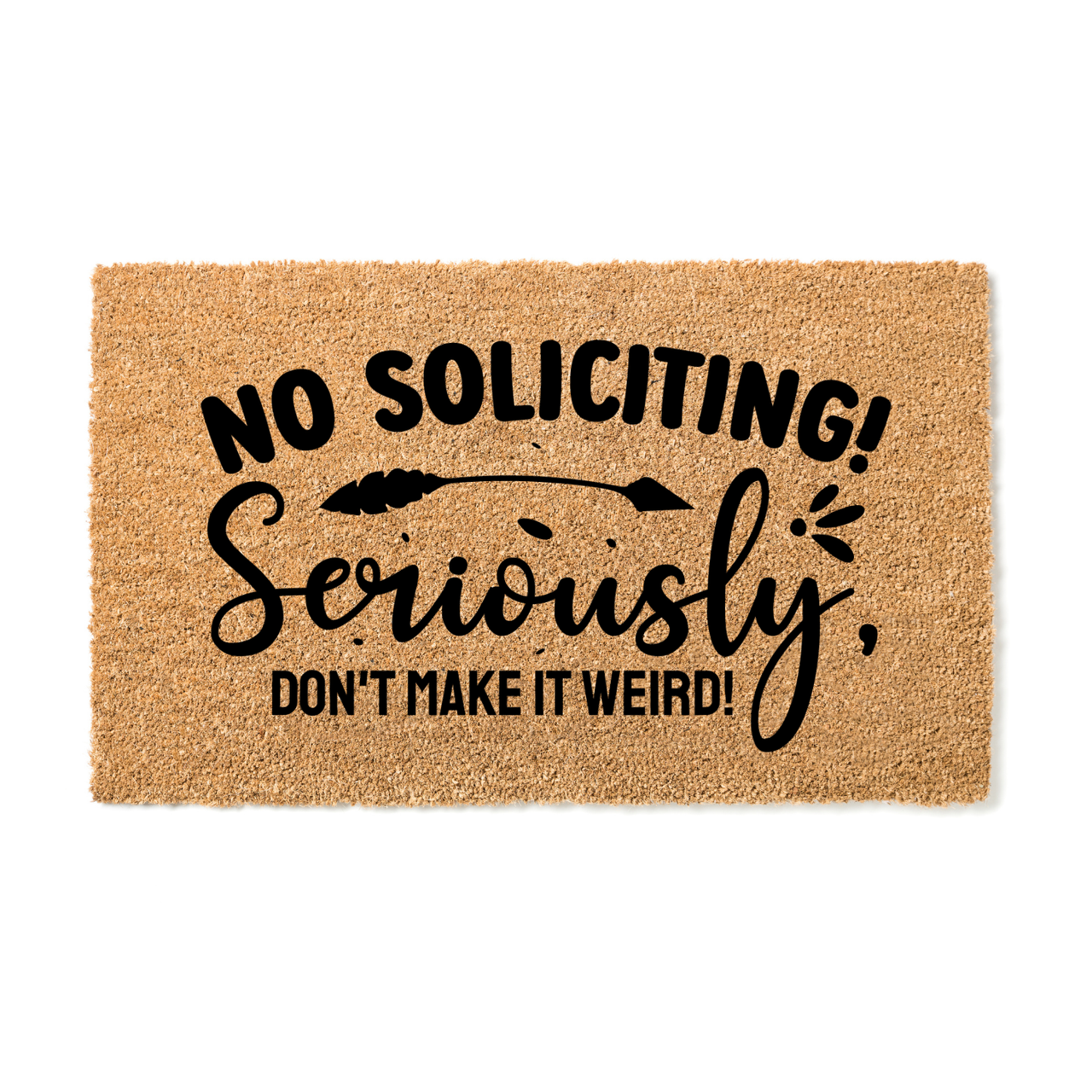 No Soliciting Be Weird Doormat