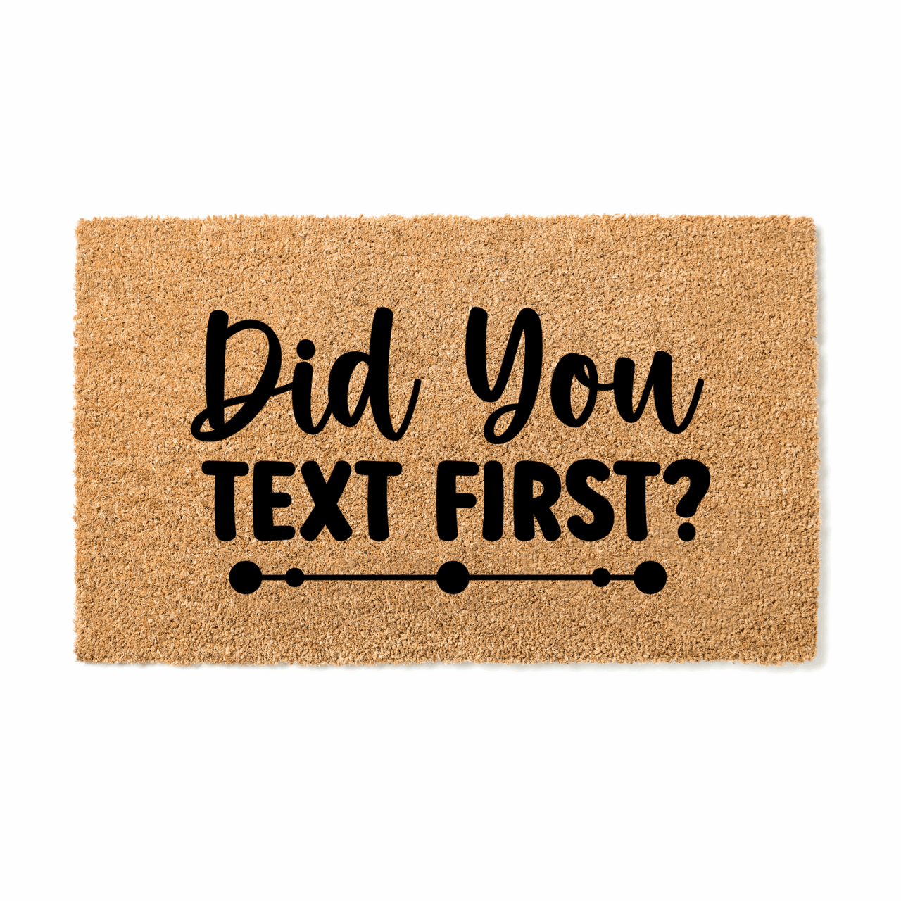 Did you text first Doormat - Unicorn Fart Productions