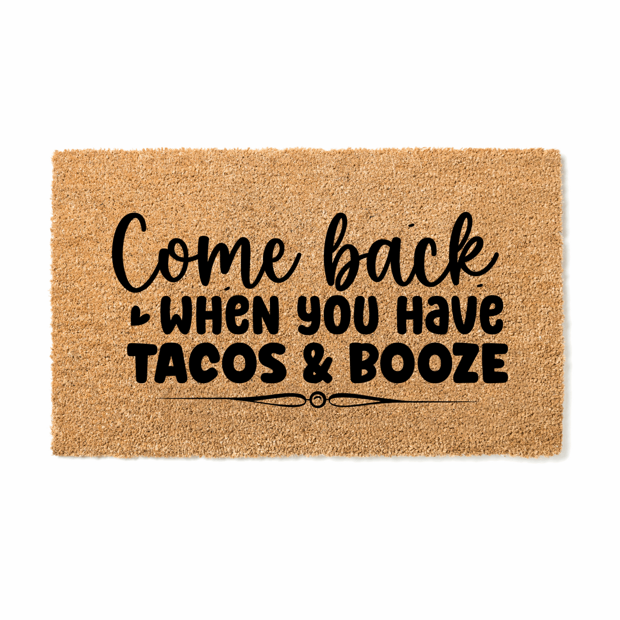 Come Back When You Have Tacos & Booze Doormat - Unicorn Fart Productions