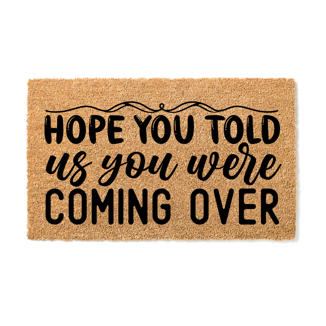 Hope you told us coming over Doormat - Unicorn Fart Productions