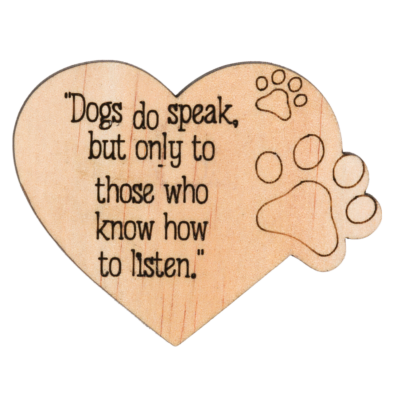 Dogs do speak to those that - Fridge Magnet - Unicorn Fart Productions