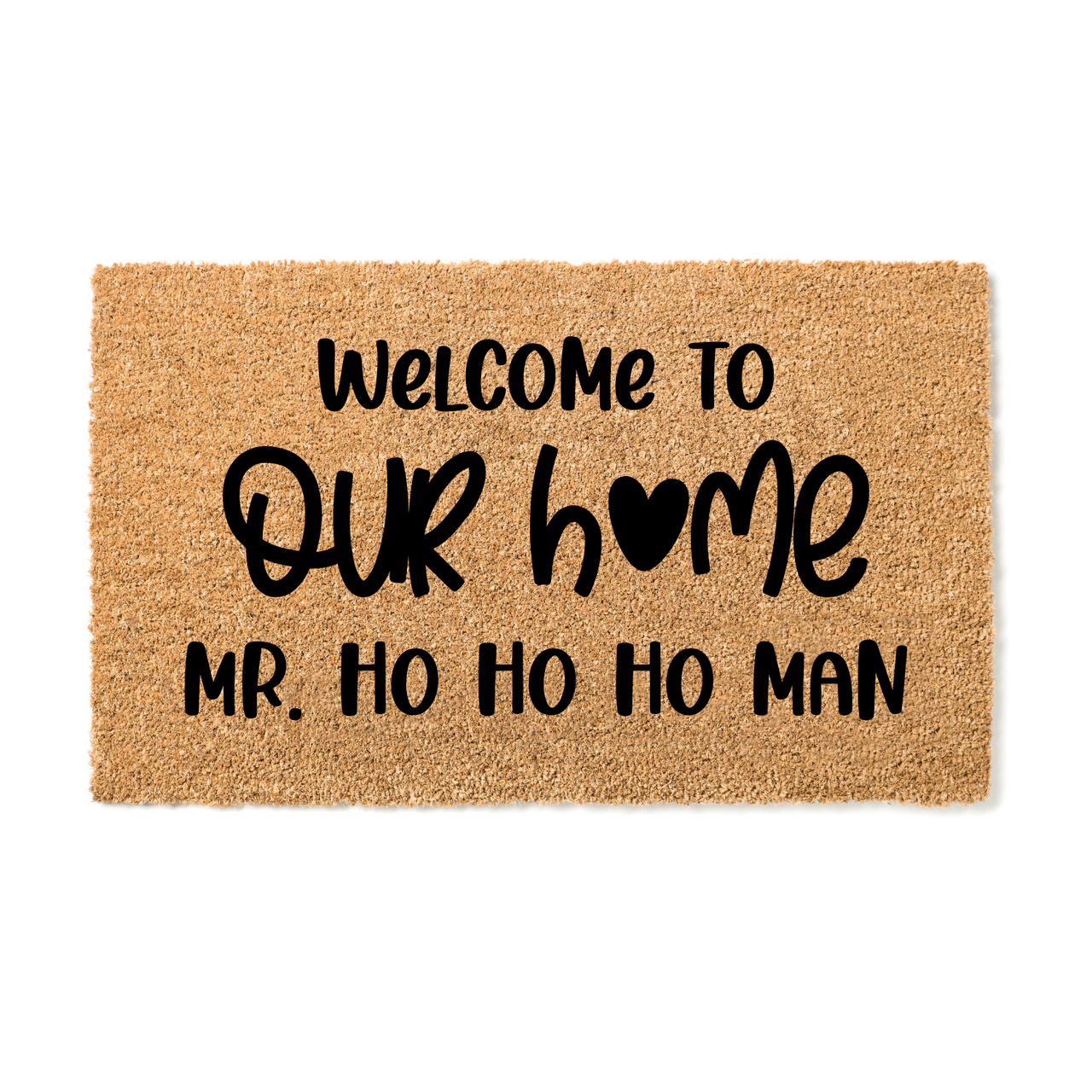 Welcom to our home MR Ho Ho Doormat - Unicorn Fart Productions