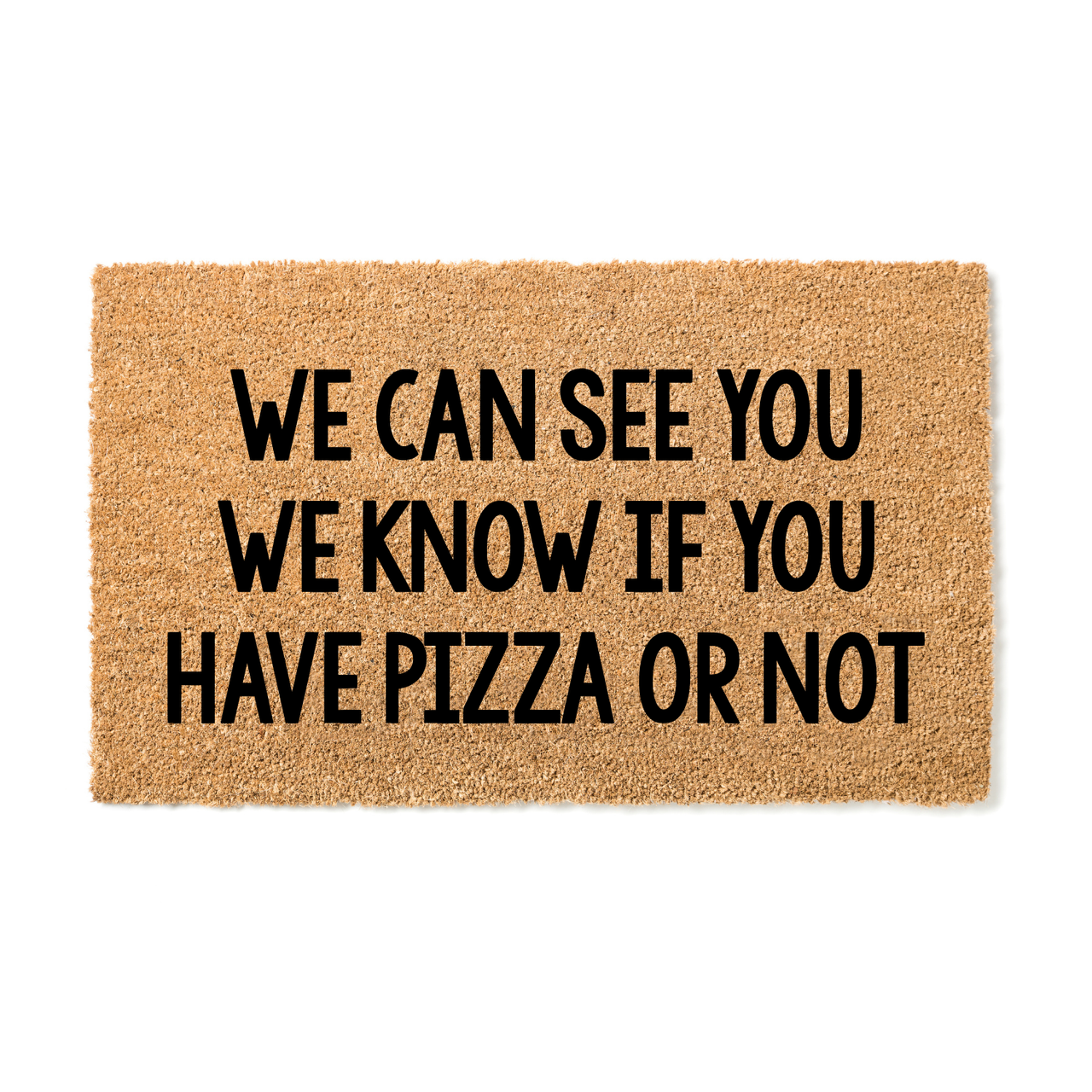 We see you Know you Have Pizza Doormat - Unicorn Fart Productions