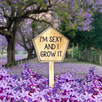 Funny Plant Stakes - Made from Sustainable Timber - IM SEXY AND I GROW IT - Unicorn Fart Productions