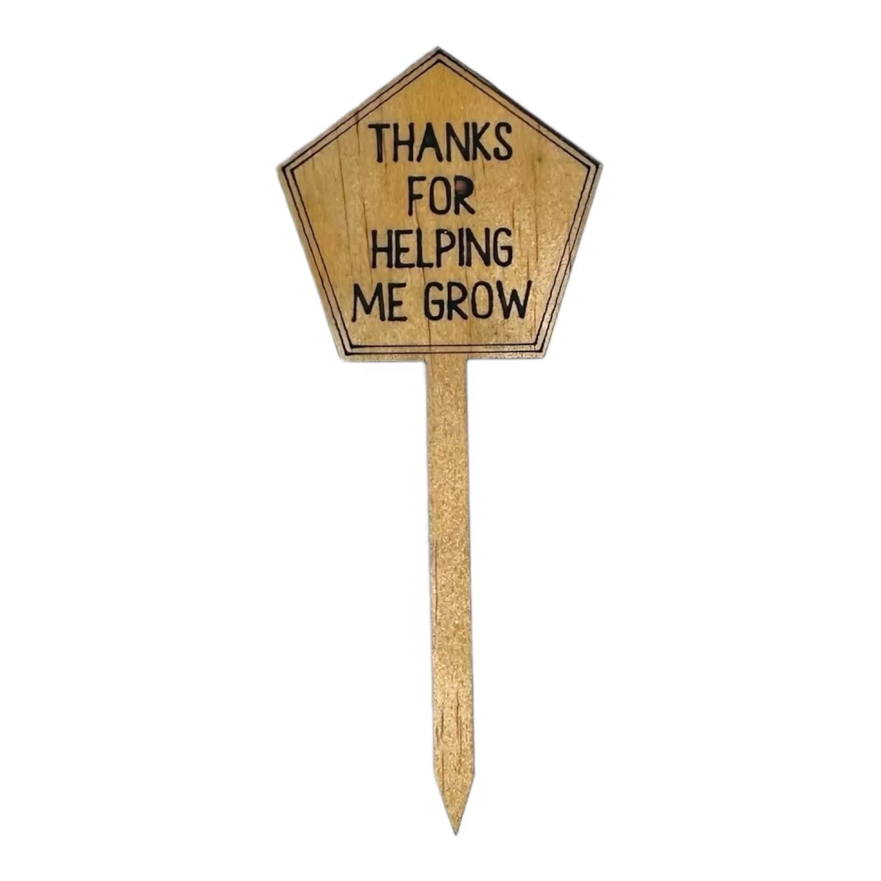 Funny Plant Stakes - Made from Sustainable Timber - THANKS FOR HELPING ME GROW