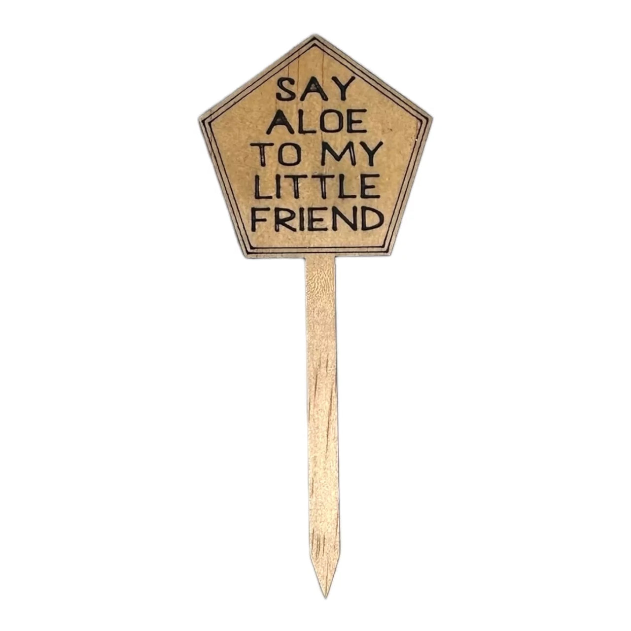 Funny Plant Stakes - Made from Sustainable Timber - SAY ALOE TO MY LITTLE FRIEND