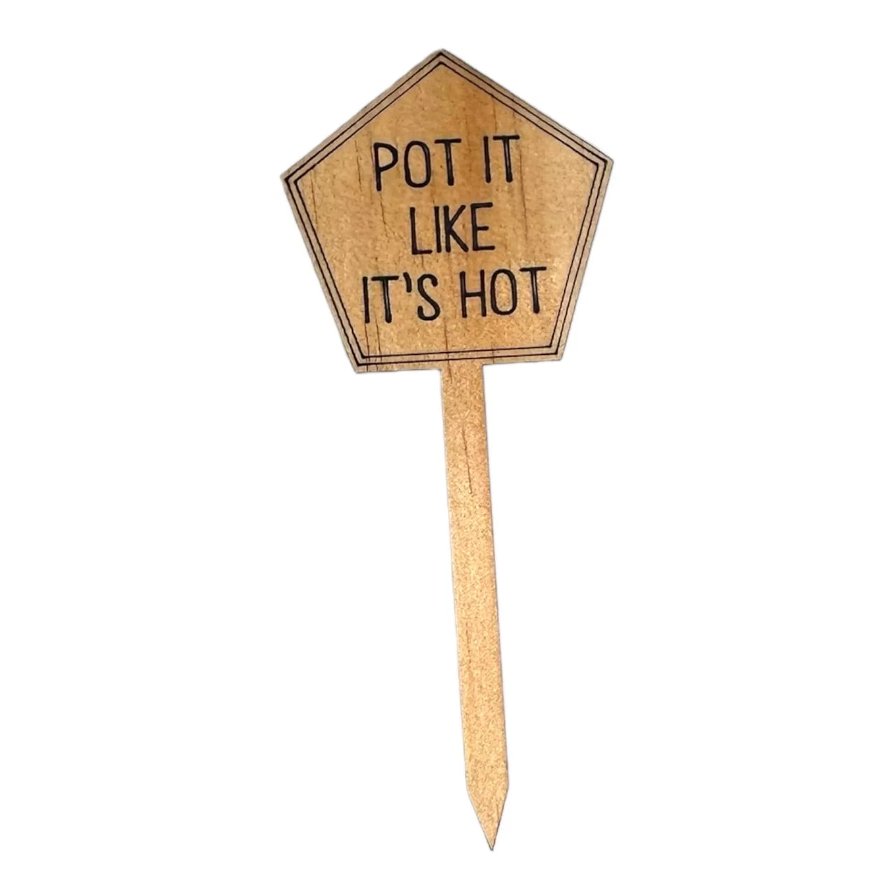 Funny Plant Stakes - Made from Sustainable Timber - POT IT LIKE ITS HOT - Unicorn Fart Productions