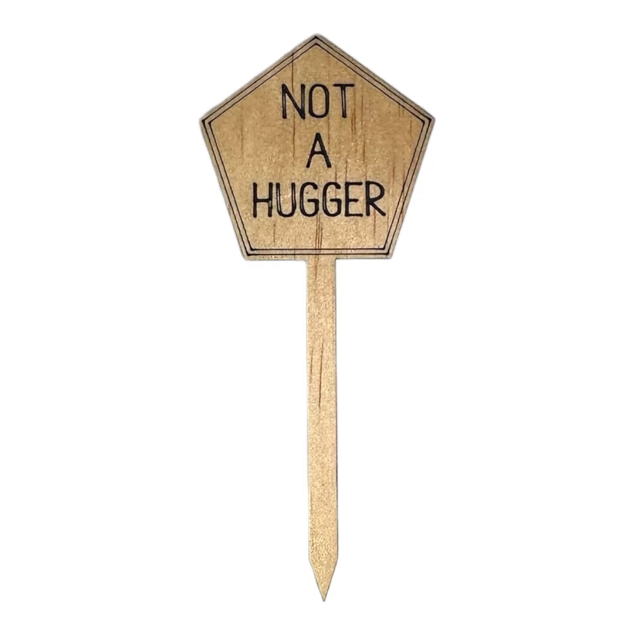 Funny Plant Stakes - Made from Sustainable Timber - Not a Hugger