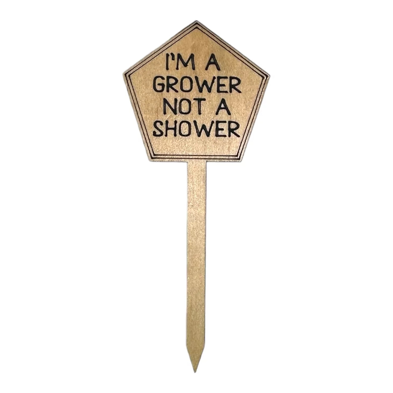 Funny Plant Stakes - Made from Sustainable Timber - IM A GROWER NOT A SHOWER