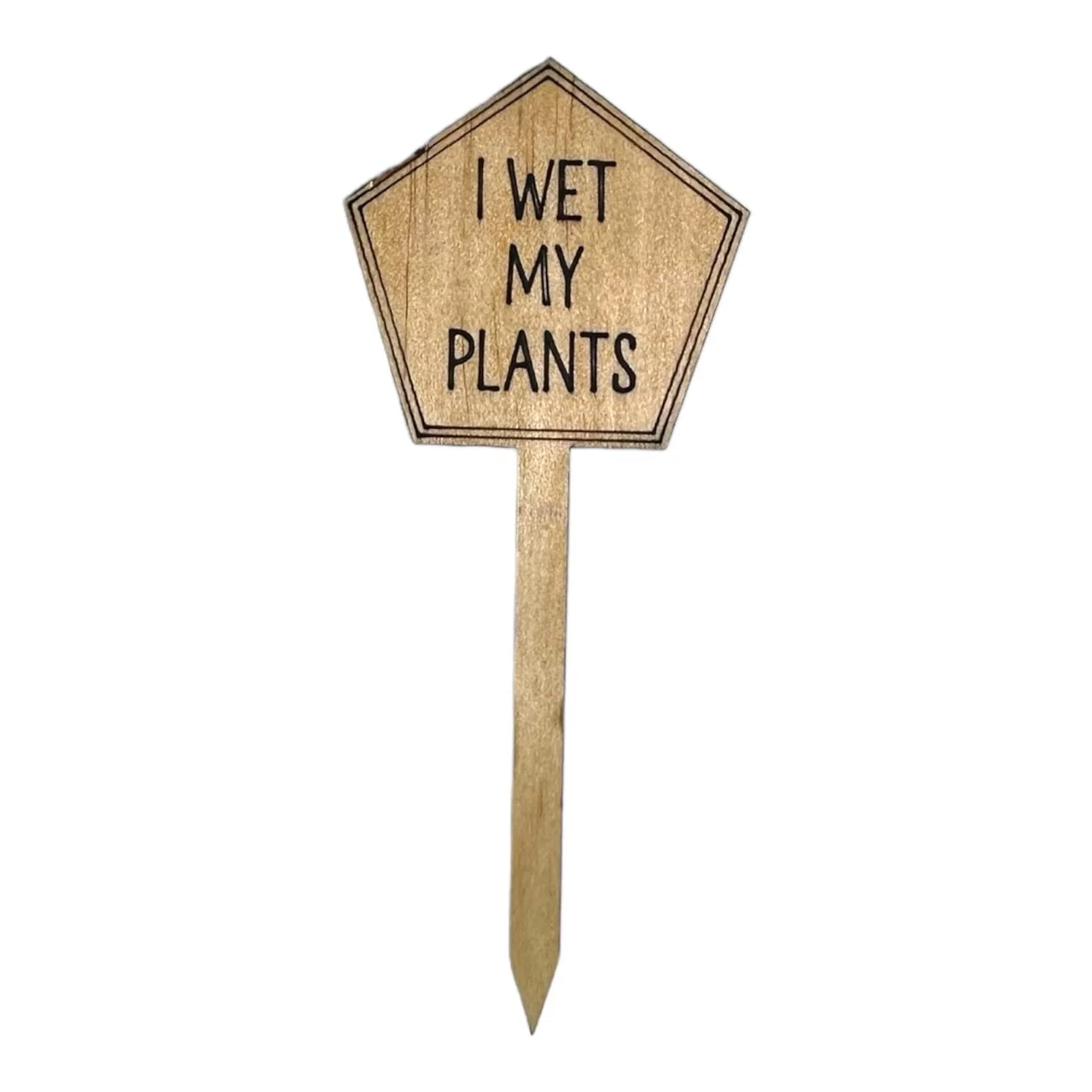 Funny Plant Stakes - Made from Sustainable Timber - I Wet my Plants