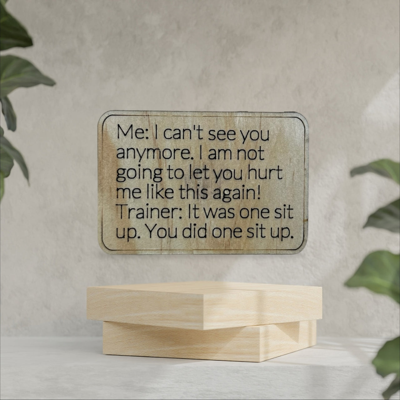 Wooden Sarcastic Fridge Magnet - I cant see you anymore