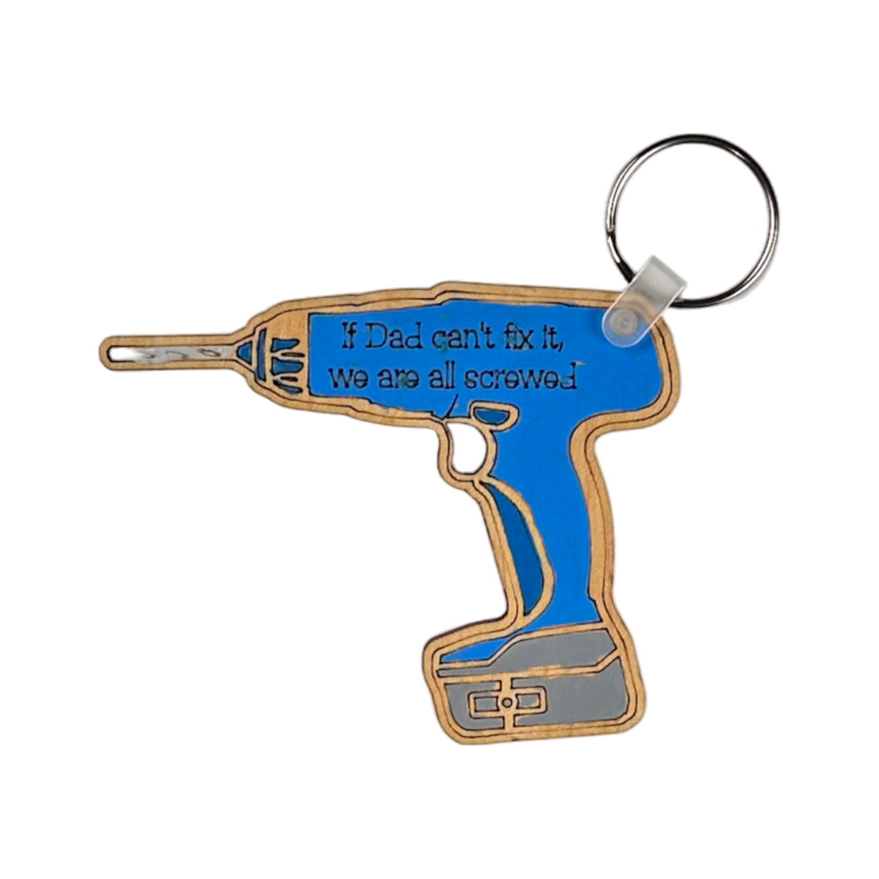 If Dad can't fix it, we are screwed...- Fathers Day Keychain - Pick a Colour