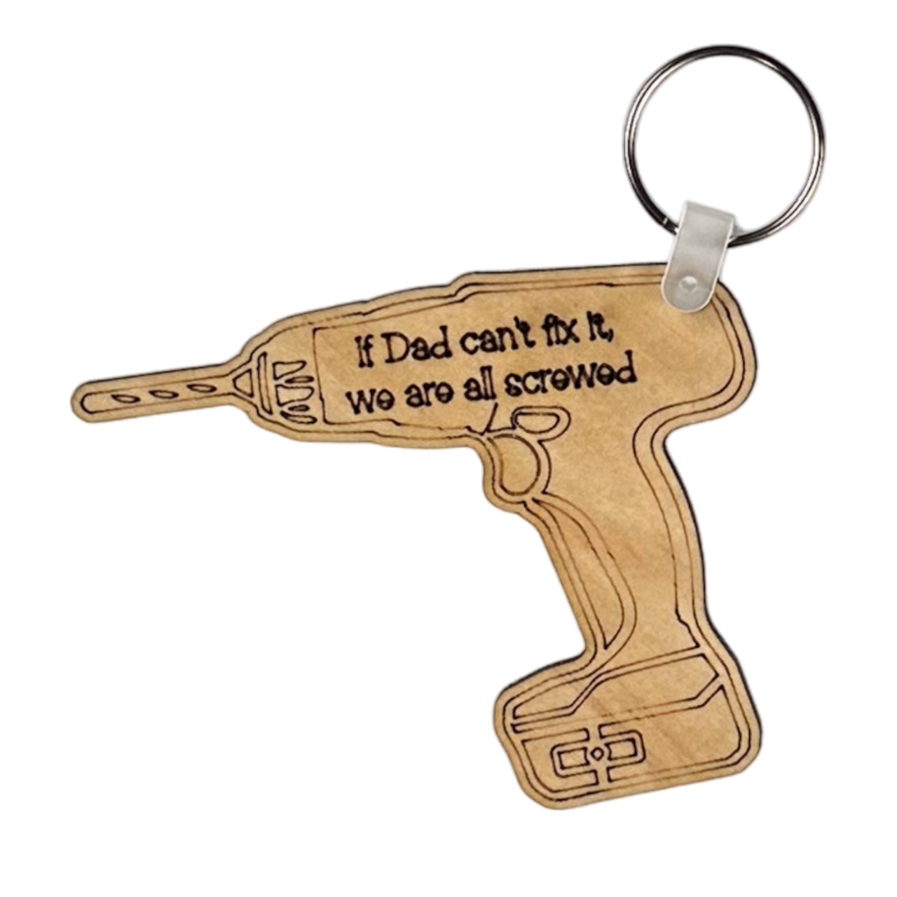 If Dad can't fix it, we are screwed...- Fathers Day Keychain - Pick a Colour