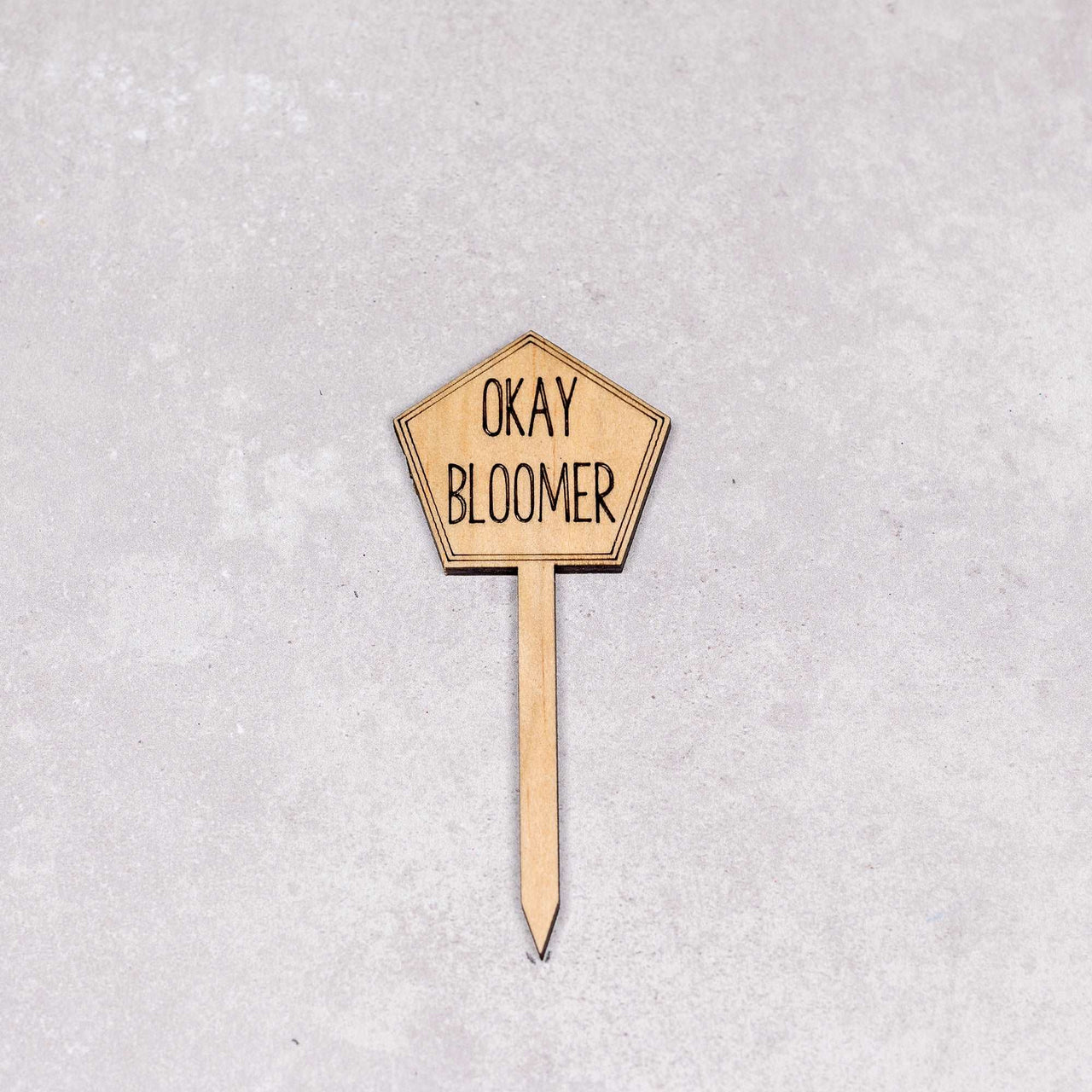 Funny Plant Stakes - Made from Sustainable Timber - Okay Bloomer - Unicorn Fart Productions