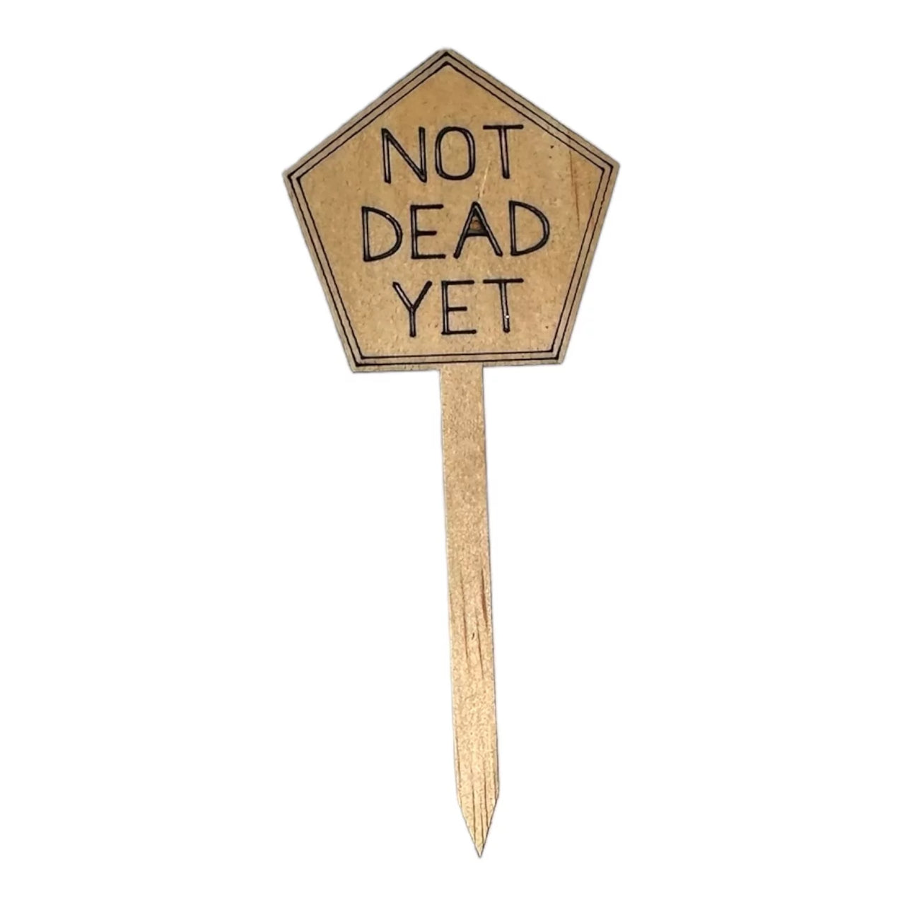 Funny Plant Stakes - Made from Sustainable Timber - Not Dead Yet - Unicorn Fart Productions
