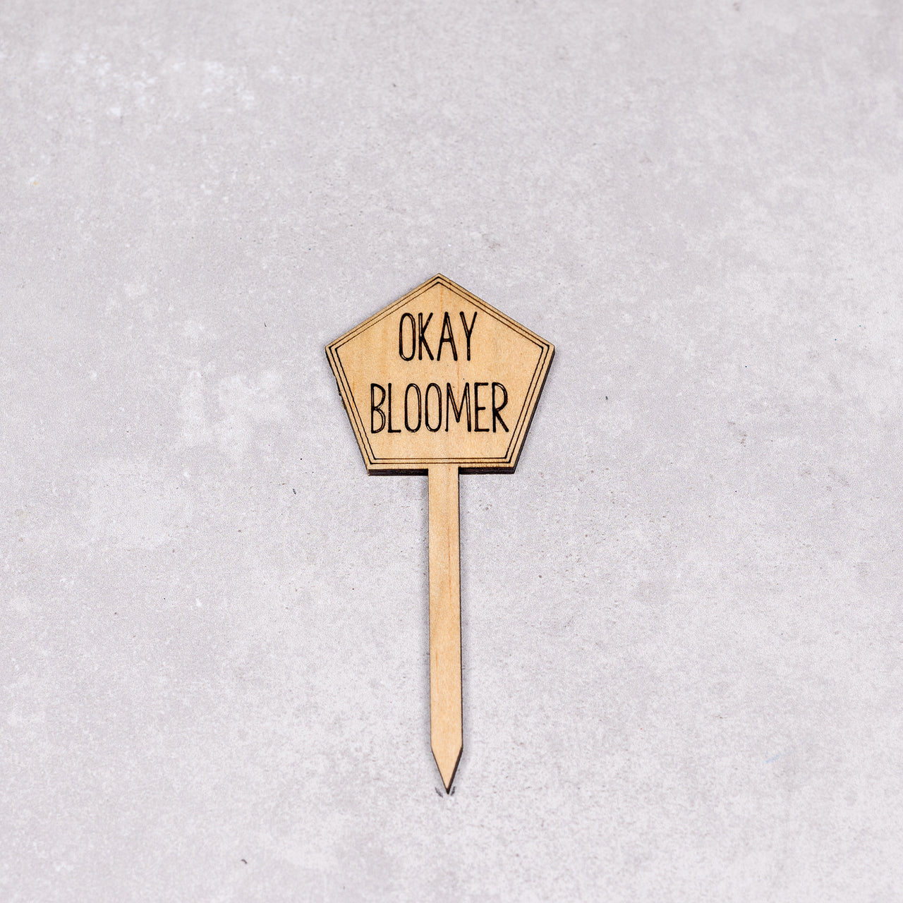 Funny Plant Stakes - Made from Sustainable Timber - Okay Bloomer