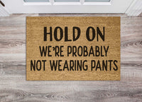 Thumbnail for Door Mat - Hold On we're probably not wearing pants